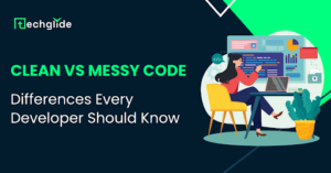 web development company in Chandigarh Techglide. Clean vs. Messy Code